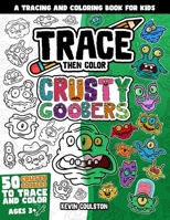 Trace Then Color: Crusty Goobers: Art Books for Kids from FirstArtBooks B0CSZCSLVV Book Cover