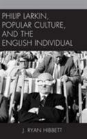 Philip Larkin, Popular Culture, and the English Individual 1498543049 Book Cover