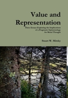 Value and Representation: Three Essays Exploring the Implications of a Pragmatic Epistemology for Moral Thought 0359336817 Book Cover