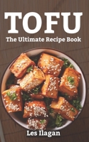 Tofu: The Ultimate Recipe Book 1518698433 Book Cover