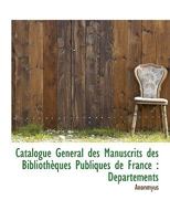 Catalogue Général des Manuscrits des Bibliothèques Publiques de France: Départements 1116429055 Book Cover