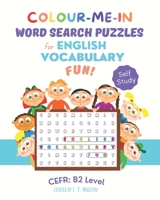 Colour-Me-In Word Search Puzzles for English Vocabulary Fun! B2 Level B09186T5KF Book Cover