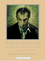 Dr. Jekyll And Mr. Hyde And Other Stories Of The Supernatural 0439312736 Book Cover