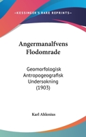 Angermanalfvens Flodomrade: Geomorfologisk Antropogeografisk Undersokning (1903) 1161017771 Book Cover