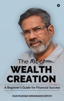 The Art of Wealth Creation: A Beginner's Guide for Financial Success B0FC6Y4SZL Book Cover
