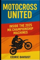 Motocross United: Inside the 2025 MX Championship Machines B0F43DKSFY Book Cover