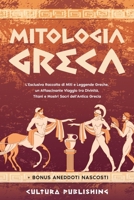 Mitologia Greca: L'esclusiva Raccolta di Miti e Leggende Greche, un Affascinante Viaggio tra divinit�, titani e mostri sacri dell'antica grecia 1803609192 Book Cover