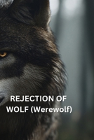 REJECTION OF WOLF (Werewolf) B0DS9ZN7GB Book Cover