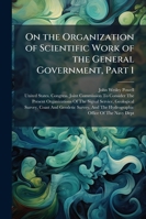 On the Organization of Scientific Work of the General Government: Extracts from the Testimony Taken by the Joint Commission...... 1144774926 Book Cover