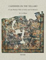 Caddeddi on the Tellaro: A Late Roman Villa in Sicily and Its Mosaics 9042933887 Book Cover