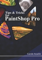 Tips & Tricks for PaintShop Pro 1687409668 Book Cover