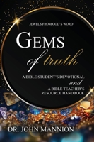Gems of Truth: A Bible Student's Devotional and a Bible Teacher's Resource Handbook 1649604106 Book Cover
