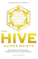 The Hive Agreements: Bee Wisdom on Sisterhood, Sacred Belonging & Sustainability B0GX7HGSM4 Book Cover