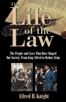 The Life of the Law: The People and Cases That Have Shaped Our Society, From King Alfred to Rodney King 0195122399 Book Cover