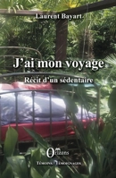 J'ai mon voyage: Récit d'un sédentaire (Témoins / Témoignages) (French Edition) B07BLJ76T8 Book Cover