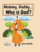 Mommy, Daddy... Who is God?: A Fun, Faith-Building Journey for Kids (Ages 3-10) B0DXC11NXZ Book Cover