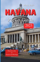 HAVANA POCKET GUIDE 2025: Discover a city of passion and Heritage B0DWJWW1WZ Book Cover