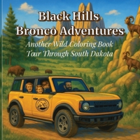 Black Hills Bronco Adventures: Another Wild Coloring Book Tour Through South Dakota B0FJS4TFML Book Cover