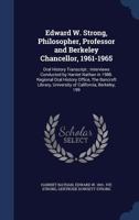 Edward W. Strong, Philosopher, Professor and Berkeley Chancellor, 1961-1965: Oral History Transcript; Interviews Conducted by Harriet Nathan in 1988. ... University of California, Berkeley, 199 1021464775 Book Cover