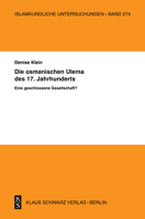 Die Osmanischen 'ulema' Des 17. Jahrhunderts. Eine Geschlossene Gesellschaft? 3879973377 Book Cover
