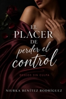 El placer de perder el control: Deseos sin culpa (Spanish Edition) B0GV1HXHQ6 Book Cover
