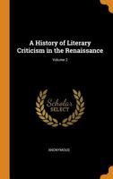 A History of Literary Criticism in the Renaissance; Volume 2 1021660515 Book Cover