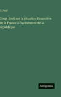 Coup d'oeil sur la situation financière de la France à l'avénement de la république (French Edition) 3563017255 Book Cover