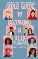 Girls Guide To Becoming A Teen: From Women Changing The World Right Now: 30 Stories Of Strong Women and Strong Girls (Girls Can Book) B086PMRFXB Book Cover