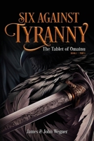Six Against Tyranny : The Tablet of Omainu 1966625723 Book Cover