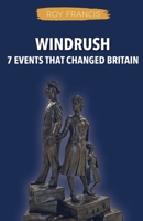 Windrush: 7 Events That Changed Britain 1068740701 Book Cover
