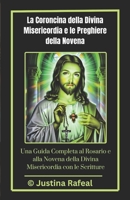La Coroncina della Divina Misericordia e le Preghiere della Novena: Una Guida Completa al Rosario e alla Novena della Divina Misericordia con le ... NOVENA PRAYER BOOKS) (Italian Edition) B0FF4Y5W13 Book Cover