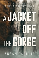 A Jacket Off the Gorge: True Story of the Biggest Liar B0CP43SZ62 Book Cover
