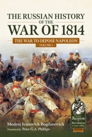 Russian History of the War of 1814 Volume 1 : The War to Depose Napoleon 1804519855 Book Cover