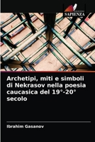 Archetipi, miti e simboli di Nekrasov nella poesia caucasica del 19°-20° secolo 6204065440 Book Cover