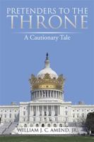 Pretenders to the Throne: A Cautionary Tale 1499053592 Book Cover