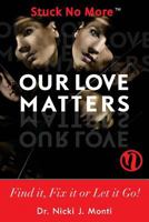 Our Love Matters: Find It, Fix It or Let It Go! 0991369912 Book Cover