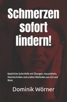 Schmerzen sofort lindern!: Natürliche Soforthilfe mit Übungen, Hausmitteln, Atemtechniken und uralten Methoden aus Ost und West (German Edition) B0FPXR5PM3 Book Cover