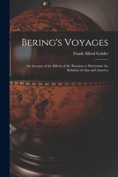 Bering's Voyages; an Account of the Efforts of the Russians to Determine the Relation of Asia and America 1014740932 Book Cover