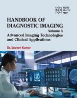 Handbook of Diagnostic Imaging Volume 3: Advanced Imaging Technologies and Clinical Applications 1779568673 Book Cover