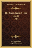 The Case Against Free Trade 1022230530 Book Cover