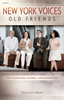 New York Voices: Old Friends: Ten Signature Choral Arrangements 1480362271 Book Cover