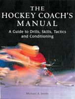 The Hockey Coach's Manual: A Guide to Drills, Skills and Conditioning 155209183X Book Cover