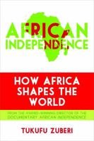 African Independence: How Africa Shapes the World 1442216425 Book Cover