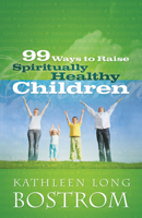 99 Ways to Raise Spiritually Healthy Children 0664235360 Book Cover