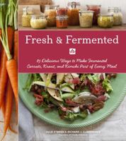 Fermented Foods Every Day: Recipes for Adding Healthy Ferments to Every Meal from Seattle's Firefly Kitchens 1570619379 Book Cover