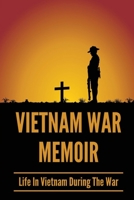 Vietnam War Memoir: Life In Vietnam During The War: War Stories From Soldiers null Book Cover