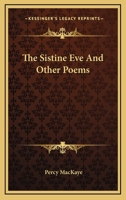 The Sistine Eve: And Other Poems 1163712124 Book Cover