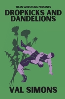 Dropkicks and Dandelions (Titan Wrestling) B0DY6FQMMG Book Cover