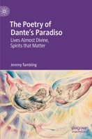 The Poetry of Dante's Paradiso: Lives Almost Divine, Spirits that Matter 3030656306 Book Cover