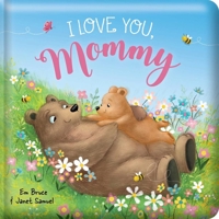 I Love You Mommy: Padded Board Book: Picture Storybook 0655245219 Book Cover